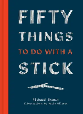 Padesát věcí, které se dají dělat s klackem - Fifty Things to Do with a Stick