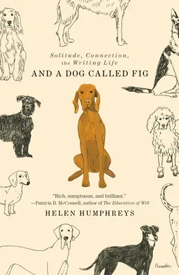 A pes jménem Fík: Samota, spojení, spisovatelský život - And a Dog Called Fig: Solitude, Connection, the Writing Life