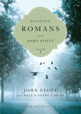 Čtení listu Římanům s Johnem Stottem: 8 týdnů pro jednotlivce nebo skupiny - Reading Romans with John Stott: 8 Weeks for Individuals or Groups