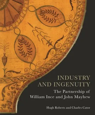 Průmysl a vynalézavost: Ince a Johna Mayhewa. - Industry and Ingenuity: The Partnership of William Ince and John Mayhew