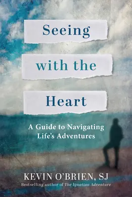 Vidět srdcem: Průvodce procházením životních dobrodružství - Seeing with the Heart: A Guide to Navigating Life's Adventures