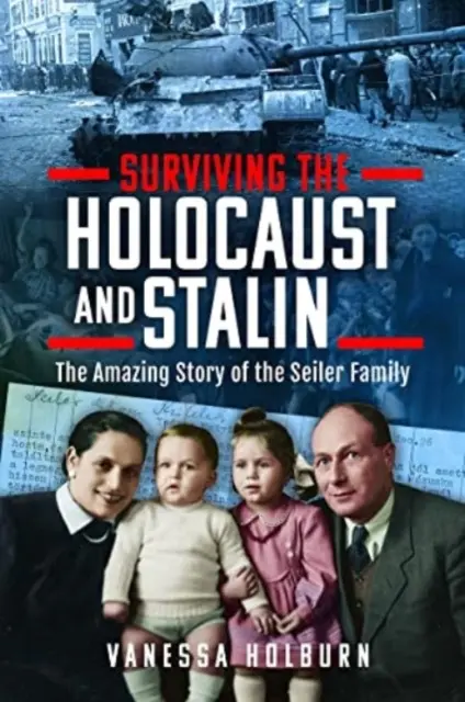 Jak přežít holocaust a Stalina: Úžasný příběh rodiny Seilerových - Surviving the Holocaust and Stalin: The Amazing Story of the Seiler Family