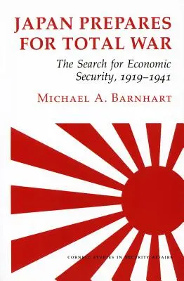 Japonsko se připravuje na totální válku: hledání ekonomické bezpečnosti, 1919-1941 - Japan Prepares for Total War: The Search for Economic Security, 1919-1941