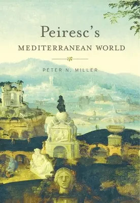 Peirescův středomořský svět - Peiresc's Mediterranean World