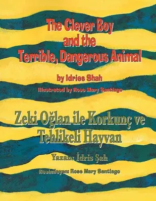 Chytrý chlapec a strašlivé, nebezpečné zvíře: Dvojjazyčné anglicko-turecké vydání - The Clever Boy and the Terrible, Dangerous Animal: Bilingual English-Turkish Edition