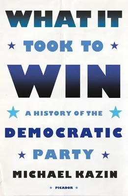 Co bylo potřeba k vítězství: Dějiny Demokratické strany - What It Took to Win: A History of the Democratic Party