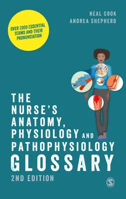 The Nurse´s Anatomy, Physiology and Pathophysiology Glossary: The Nurse´s Anatomy, Physiology and Pathophysiology Glossary: Více než 2000 základních pojmů a jejich výslovnost. - The Nurse′s Anatomy, Physiology and Pathophysiology Glossary: Over 2000 Essential Terms and Their Pronunciation