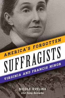 Zapomenuté americké sufražetky: Virginia a Francis Minor - America's Forgotten Suffragists: Virginia and Francis Minor