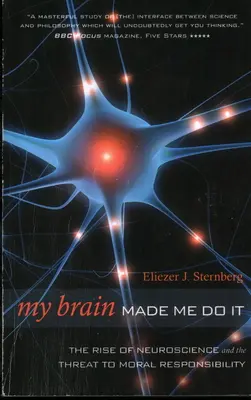 Můj mozek mě donutil to udělat: Vzestup neurovědy a ohrožení morální odpovědnosti - My Brain Made Me Do It: The Rise of Neuroscience and the Threat to Moral Responsibility