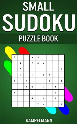 Malá kniha sudoku: 250 snadných, středně těžkých a těžkých sudoku s řešením - malý kompaktní formát - Small Sudoku Puzzle Book: 250 Easy, Medium and Hard Sudokus with Solutions - Small Compact Size