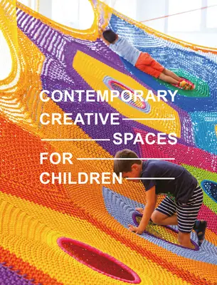 Současné tvůrčí prostory pro děti - Contemporary Creative Spaces for Children