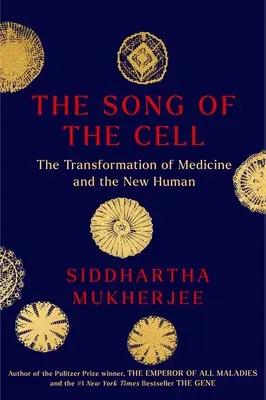 Píseň buňky: Výzkum medicíny a nového člověka - The Song of the Cell: An Exploration of Medicine and the New Human