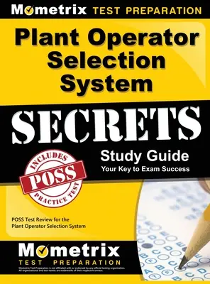 Plant Operator Selection System Secrets Study Guide: Poss Test Review for Plant Operator Selection System - Plant Operator Selection System Secrets Study Guide: Poss Test Review for the Plant Operator Selection System