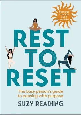 Odpočinkem k obnově: Průvodce zaneprázdněného člověka, jak se cíleně zastavit a odpočinout si. - Rest to Reset: The Busy Person's Guide to Pausing with Purpose
