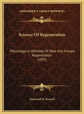 Věda o regeneraci: Fyziologické metody mužské a ženské regenerace (1955) - Science Of Regeneration: Physiological Methods Of Male And Female Regeneration (1955)