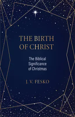 Narození Krista: Vánoce: biblický význam Kristova narození: biblický význam Vánoc - The Birth of Christ: The Biblical Significance of Christmas