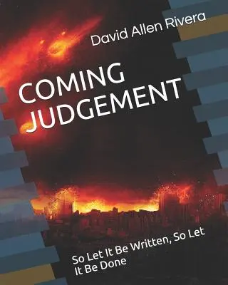 Nadcházející soud: Tak ať je to napsáno, tak ať se to stane - Coming Judgement: So Let It Be Written, So Let It Be Done