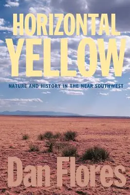 Horizontální žlutá: Příroda a historie na blízkém jihozápadě - Horizontal Yellow: Nature and History in the Near Southwest