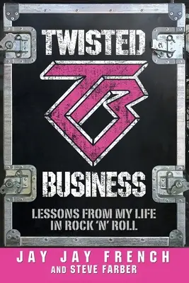 Twisted Business (Zvrácený obchod): Poučení z mého života v rock'n'rollu - Twisted Business: Lessons from My Life in Rock 'n' Roll