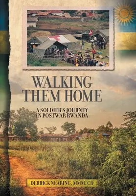 Walking Them Home (Kráčíme domů): Cesta vojáka do poválečné Rwandy - Walking Them Home: A Soldier's Journey in Postwar Rwanda