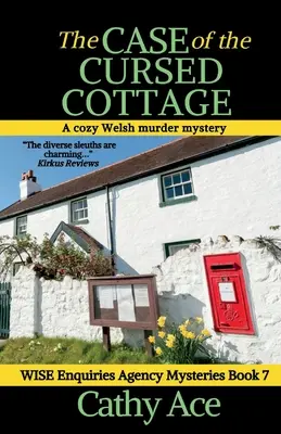 Případ prokleté chaty: Vražedná záhada z Walesu: Příběh z prostředí agentury Wise Enquiries. - The Case of the Cursed Cottage: A Wise Enquiries Agency cozy Welsh murder mystery