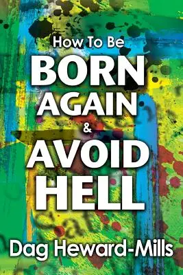 Jak se znovu narodit a vyhnout se peklu - How to be Born Again and avoid Hell