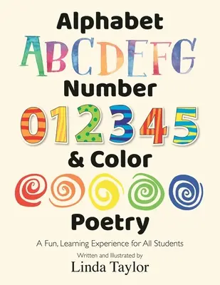 Abeceda, čísla a barevné básničky: Zábavné učení pro všechny žáky - Alphabet, Number & Color Poetry: A Fun, Learning Experience for All Students