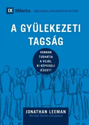 A Gylekezeti Tagsg (členství v církvi) (maďarsky): Církevní disciplína: Jak svět pozná, kdo zastupuje Ježíše? - A Gylekezeti Tagsg (Church Membership) (Hungarian): How the World Knows Who Represents Jesus