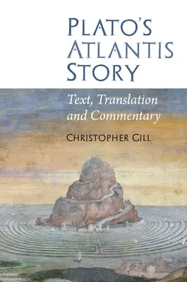 Platónův příběh o Atlantidě: Překlad a komentář: text, překlad a komentář - Plato's Atlantis Story: Text, Translation and Commentary