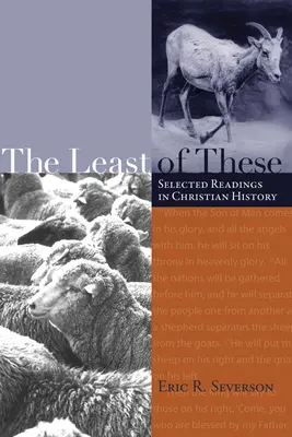 Nejmenší z nich: Vybraná četba z křesťanských dějin - The Least of These: Selected Readings in Christian History