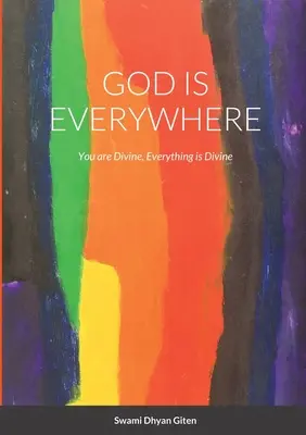 Bůh je všude: Všichni jsou božští, všechno je božské - God is Everywhere: You are Divine, Everything is Divine