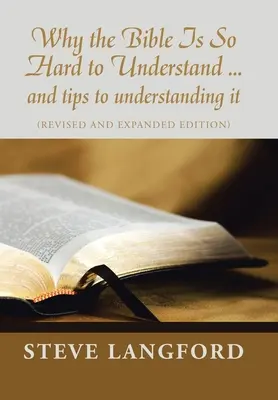 Proč je tak těžké porozumět Bibli... a tipy, jak jí porozumět: (revidované a rozšířené vydání) - Why the Bible Is so Hard to Understand ... and Tips to Understanding It: (Revised and Expanded Edition)