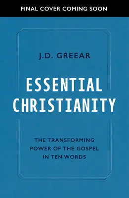 Základní křesťanství: Srdce evangelia v deseti slovech - Essential Christianity: The Heart of the Gospel in Ten Words
