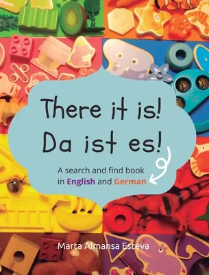 Tady to je! Da ist es!: Hledání a hledání v angličtině a němčině - There it is! Da ist es!: A search and find book in English and German