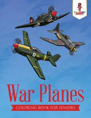 Válečná letadla: Omalovánky pro seniory - War Planes: Coloring Book for Seniors