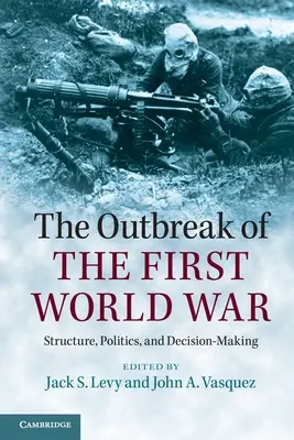 Vypuknutí první světové války: struktura, politika a rozhodování - The Outbreak of the First World War: Structure, Politics, and Decision-Making