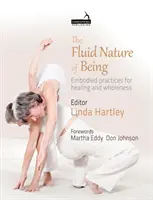 Tekutá povaha bytí - Ztělesněné postupy pro uzdravení a celistvost - Fluid Nature of Being - Embodied practices for healing and wholeness