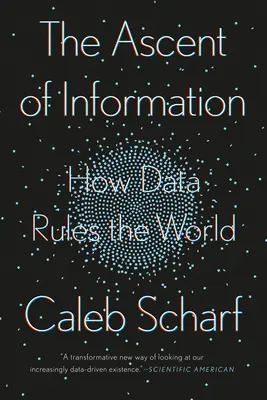 Vzestup informací: Jak data vládnou světu - The Ascent of Information: How Data Rules the World