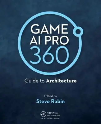 Game AI Pro 360: Průvodce architekturou - Game AI Pro 360: Guide to Architecture