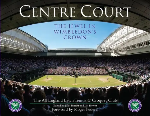 Centrální kurt: Klenot ve wimbledonské koruně - Centre Court: The Jewel in Wimbledon's Crown