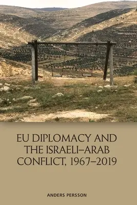 Diplomacie EU a izraelsko-arabský konflikt, 1967-2019 - Eu Diplomacy and the Israeli-Arab Conflict, 1967-2019