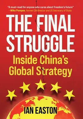 Poslední boj: Konečný boj: Uvnitř čínské globální strategie - The Final Struggle: Inside China's Global Strategy