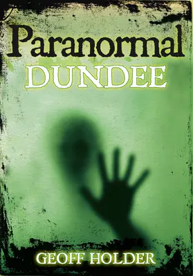 Paranormální jevy v Dundee - Paranormal Dundee