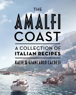 Pobřeží Amalfi (kompaktní vydání): Sbírka italských receptů - The Amalfi Coast (Compact Edition): A Collection of Italian Recipes