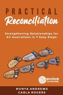 Praktické smíření: Snadné usmíření: Posílení vztahů pro všechny Australany v 7 snadných krocích - Practical Reconciliation: Strengthening Relationships for All Australians in 7 Easy Steps