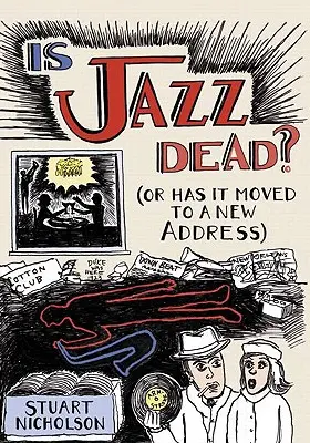 Je jazz mrtvý?: Nebo se přestěhoval na novou adresu? - Is Jazz Dead?: Or Has It Moved to a New Address