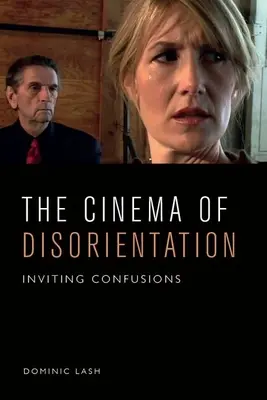 Kino dezorientace: Vyzývání ke zmatkům - The Cinema of Disorientation: Inviting Confusions