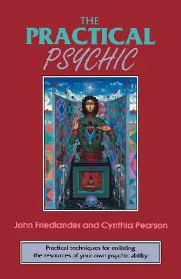 Praktická psychika: Praktické techniky pro využití zdrojů vlastních schopností - The Practical Psychic: Practical Techniques for Enlisting the Resources of Your Own Ability