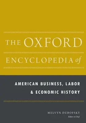 Oxfordská encyklopedie amerických obchodních, pracovních a hospodářských dějin: dvousvazkový komplet - The Oxford Encyclopedia of American Business, Labor, and Economic History: 2-Volume Set