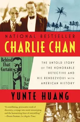 Charlie Chan: Nevyprávěný příběh ctihodného detektiva a jeho setkání s americkými dějinami - Charlie Chan: The Untold Story of the Honorable Detective and His Rendezvous with American History